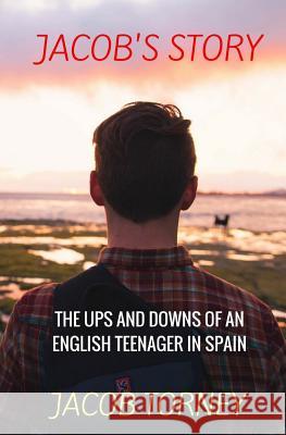 Jacob's Story: The Ups and Downs of an English Teenager in Spain Jacob Torney 9781523334469 Createspace Independent Publishing Platform - książka