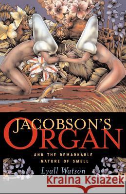 Jacobson's Organ: And the Remarkable Nature of Smell Lyall Watson 9780393332919 W. W. Norton & Company - książka