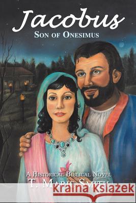Jacobus: Son of Onesimus T Marie Smith 9781512783179 Westbow Press - książka