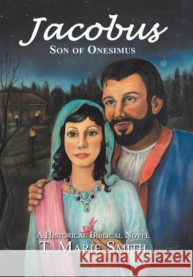 Jacobus: Son of Onesimus T Marie Smith 9781512783186 WestBow Press - książka