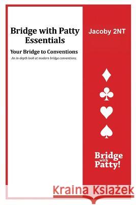 Jacoby 2NT: Bridge with Patty Essentials: Jacoby 2NT Tucker, Patty 9781946652119 Bridge with Patty - książka