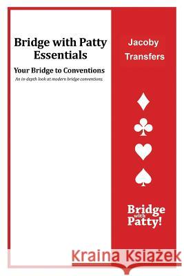 Jacoby Transfers: Bridge with Patty Essentials: Jacoby Transfers Patty Tucker 9781946652126 Bridge with Patty - książka
