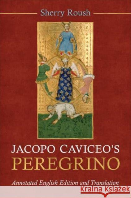 Jacopo Caviceo's Peregrino: Annotated English Edition and Translation Roush, Sherry 9781487505752 University of Toronto Press - książka