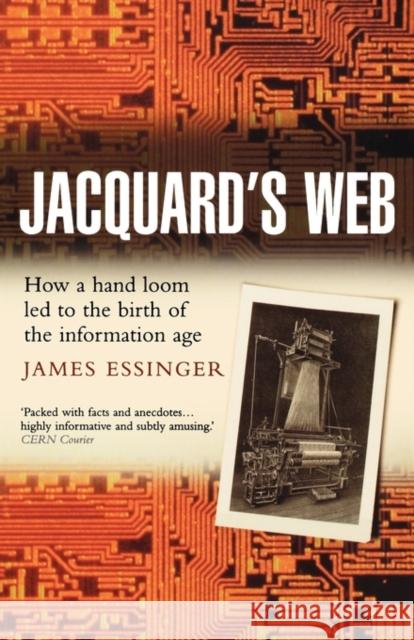 Jacquard's Web: How a Hand-Loom Led to the Birth of the Information Age Essinger, James 9780192805782  - książka