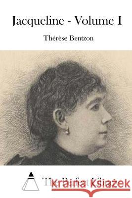 Jacqueline - Volume I Therese Bentzon The Perfect Library 9781514171820 Createspace - książka
