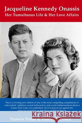 Jacqueline Kennedy Onassis: Her Tumultuous Life and Her Love Affairs Darwin Porter Danforth Prince 9781936003822 Blood Moon Productions, Ltd. - książka