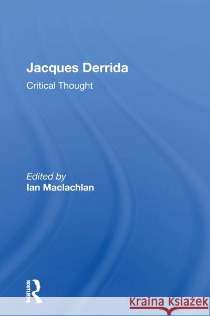 Jacques Derrida: Critical Thought Ian MacLachlan 9781138356214 Routledge - książka