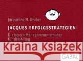 Jacques Erfolgsstrategien : Die besten Managementmethoden für den Alltag Groher, Jacqueline M. 9783869362373 GABAL - książka