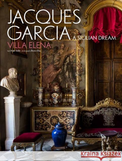 Jacques Garcia: A Sicilian Dream: Villa Elena Alain Stella Bruno Ehrs 9782081513518 Flammarion-Pere Castor - książka