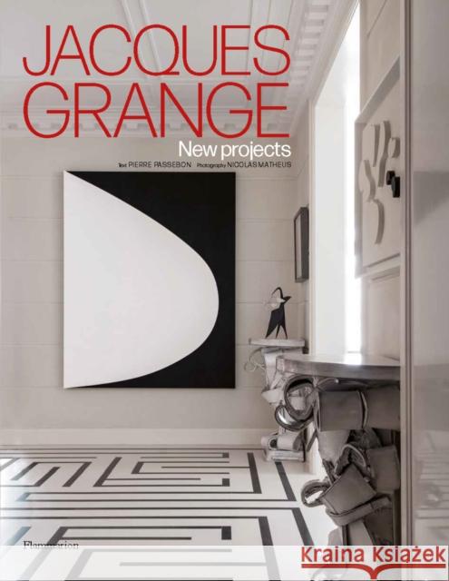 Jacques Grange: New Projects Pierre Passebon 9782080482464 Editions Flammarion - książka