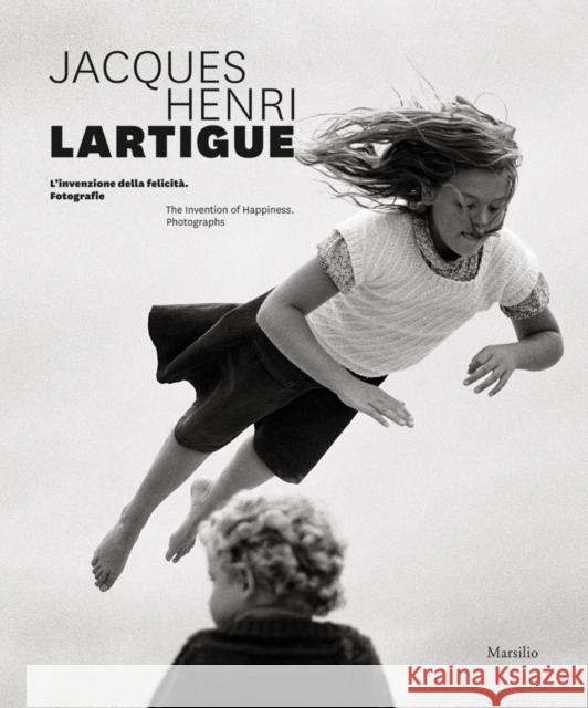 Jacques Henri Lartigue: The Invention of Happiness: Photographs Lartigue, Jacques Henri 9788829705276 Marsilio Editori - książka