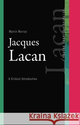Jacques Lacan: A Critical Introduction Martin Murray 9780745315959 Pluto Press (UK) - książka