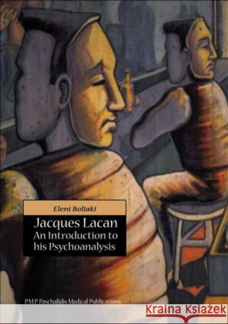 Jacques Lacan: An Introduction to His Psychoanalysis Eleni Boliaki 9789603995128 Broken Hill General Publishing - książka