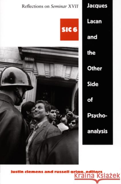 Jacques Lacan and the Other Side of Psychoanalysis: Reflections on Seminar XVII, Sic VI Clemens, Justin 9780822337195  - książka