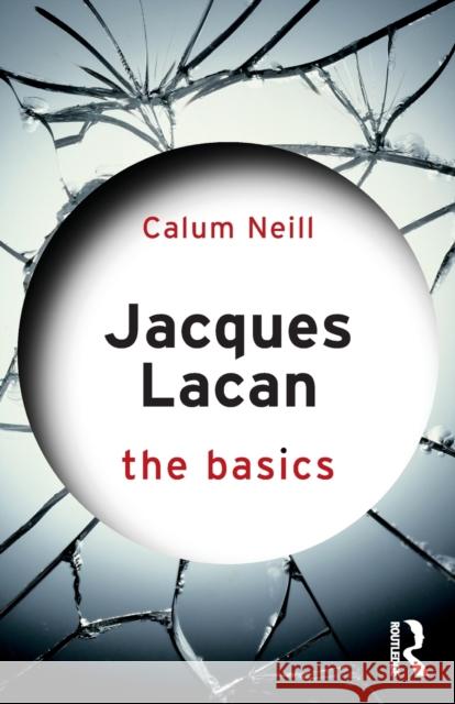 Jacques Lacan: The Basics Calum Neill 9781138656239 Taylor & Francis Ltd - książka