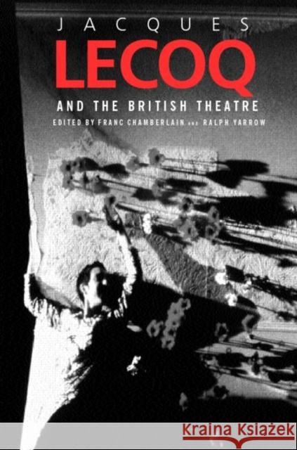 Jacques Lecoq and the British Theatre Franc Chamberlain Ralph Yarrow 9780415270250 Routledge - książka