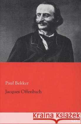Jacques Offenbach Bekker, Paul 9783862677559 Europäischer Literaturverlag - książka