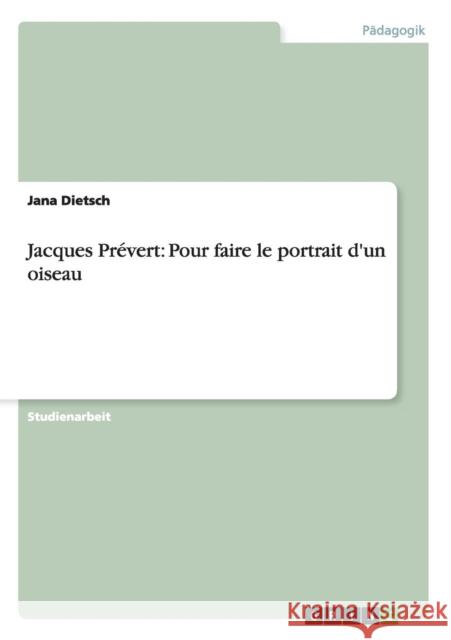 Jacques Prévert: Pour faire le portrait d'un oiseau Dietsch, Jana 9783640422593 Grin Verlag - książka