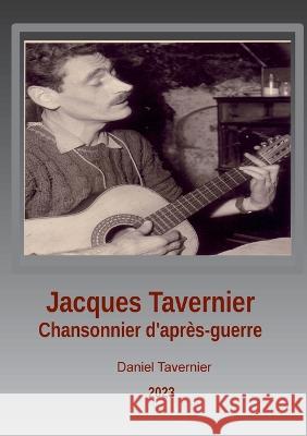 Jacques Tavernier chansonnier d'apr?s guerre: Caviar ou lentilles Daniel Tavernier 9782322142927 Bod - Books on Demand - książka