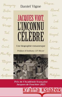 Jacques Viot, l'inconnu c?l?bre: Une biographie romanesque Daniel Vigne Anthony Jp Meyer 9782336414003 Editions L'Harmattan - książka