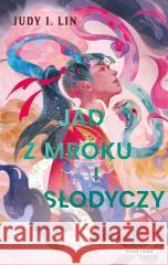 Jad z mroku i słodyczy Judy I. Lin, Kaja Makowska 9788382651867 Media Rodzina - książka