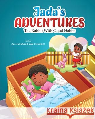 Jada's Adventures: The Rabbit With Good Habits Jada Crutchfield, Jay Crutchfield 9781737868705 Crutchfieldpublishing.com - książka