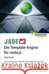 JADE - Die Template Engine für node.js Krause, Jorg 9781517282097 Createspace