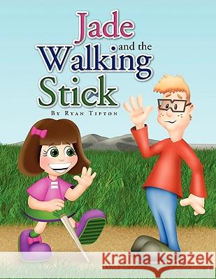 Jade and the Walking Stick Ryan Tipton 9781441598189 Xlibris Corporation - książka