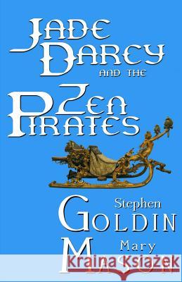 Jade Darcy and the Zen Pirates: The Rehumanization of Jade Darcy Stephen Goldin Mary Mason 9781475274813 Createspace - książka