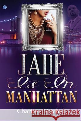 Jade is in Manhattan: A Novella Chartese Mitchell 9780692129043 Brighter Star Press LLC - książka