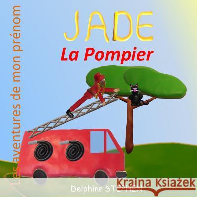 Jade la Pompier Stephen, Delphine 9781523722624 Createspace Independent Publishing Platform - książka