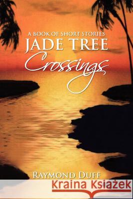 Jade Tree Crossings Raymond Duff 9781441510037 Xlibris Corporation - książka