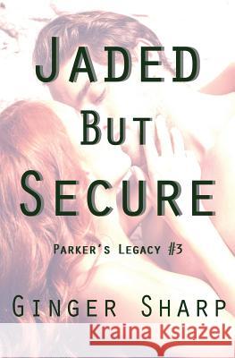 Jaded But Secure Ginger Sharp 9781515081524 Createspace - książka