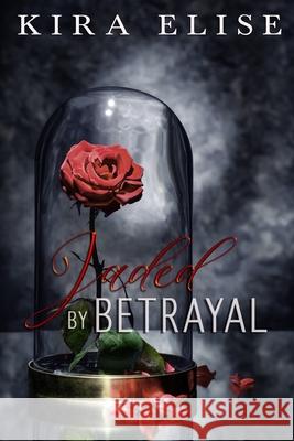 Jaded By Betrayal Elise Kira Elise 9798571850896 Independently published - książka