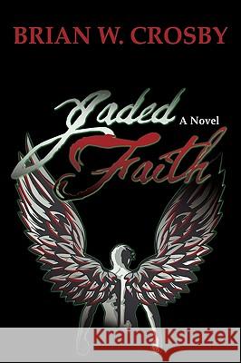 Jaded Faith Brian W. Crosby 9780595500437 iUniverse.com - książka