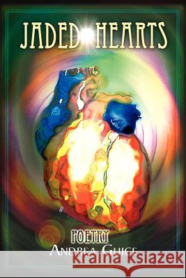 Jaded Hearts: Poetry Guice, Andrea 9781436385343 Xlibris Corporation - książka