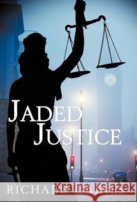 Jaded Justice Richard Caines 9781458201874 Abbott Press - książka