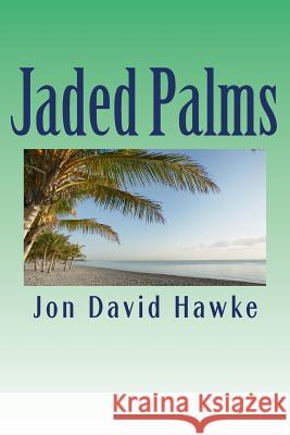 Jaded Palms Jon David Hawke 9781461042921 Createspace - książka