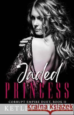 Jaded Princess Ketley Allison 9781954148017 Mitchell Tobias Publishing LLC - książka