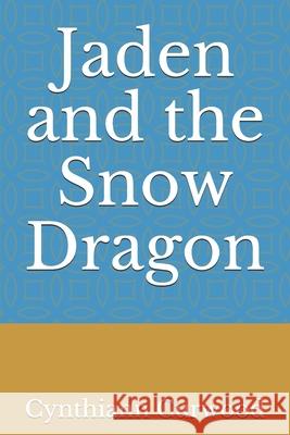 Jaden and the Snow Dragon Cynthiann Curwood 9781686329494 Independently Published - książka