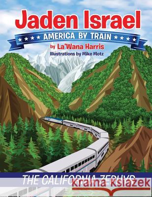 Jaden Israel: America By Train: The California Zephyr Harris, La'wana 9781946388018 America by Train - książka