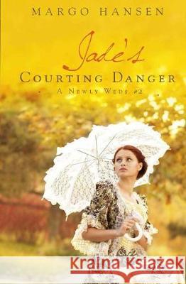 Jade's Courting Danger: A Newly Weds #2 Margo Hansen 9781974633708 Createspace Independent Publishing Platform - książka