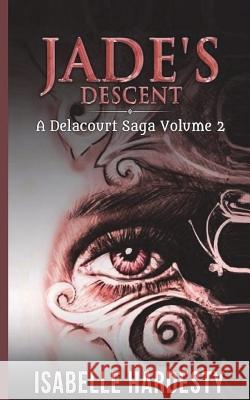 Jade's Descent Isabelle Hardesty 9781537709895 Createspace Independent Publishing Platform - książka