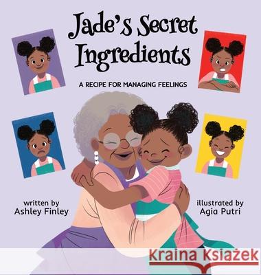 Jade's Secret Ingredients: A Recipe for Managing Feelings Ashley Finley 9781736972410 Jj Carson Press, LLC - książka