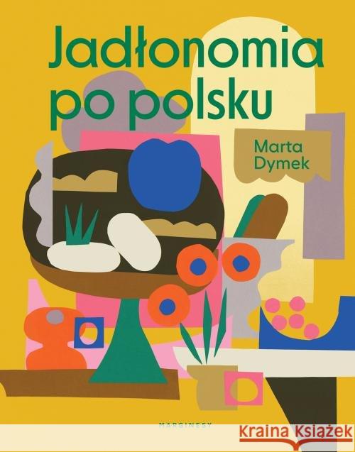 Jadłonomia po polsku Dymek Marta 9788366335875 Marginesy - książka