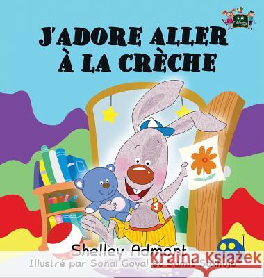 J'adore aller à la crèche: I Love to Go to Daycare (French Edition) Admont, Shelley 9781772685060 S.a Publishing - książka