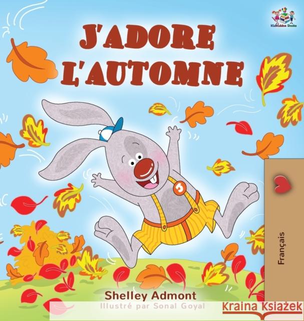 J'adore l'automne: I Love Autumn - French language children's book Shelley Admont Kidkiddos Books 9781525918773 Kidkiddos Books Ltd. - książka
