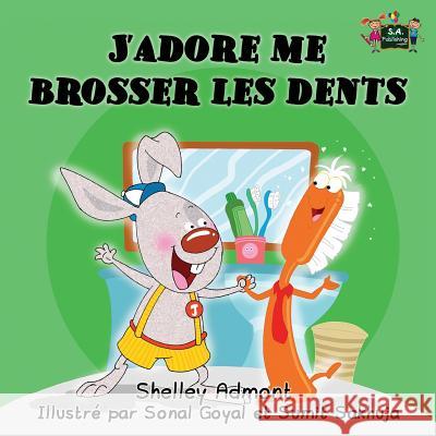 J'adore me brosser les dents: I Love to Brush My Teeth (French Edition) Admont, Shelley 9781772680867 S.a Publishing - książka