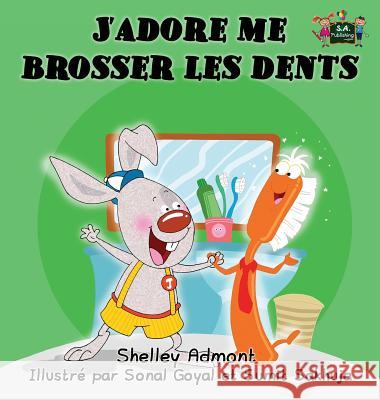 J'adore me brosser les dents: I Love to Brush My Teeth (French Edition) Admont, Shelley 9781772684322 S.a Publishing - książka