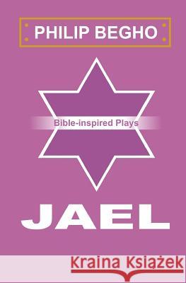 Jael: A Play Philip Begho 9781450595469 Createspace - książka